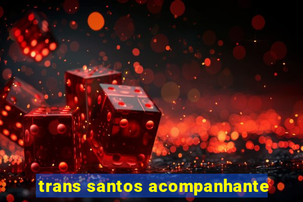 trans santos acompanhante